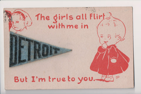 MI, Detroit - FELT Flag - THE GIRLS ALL FLIRT WITH ME IN Detroit postcard - S013